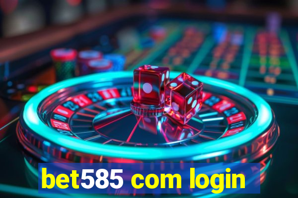 bet585 com login